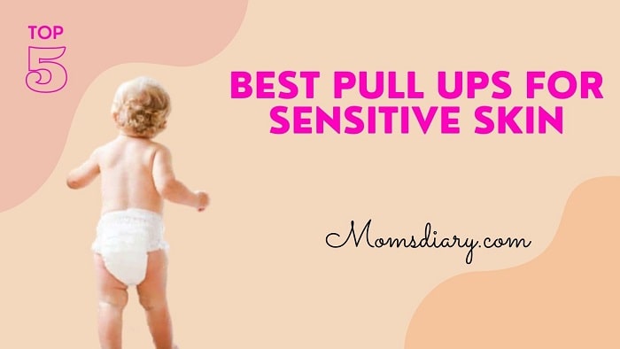 Best Pull Ups for Sensitive Skin 1 Best Pull Ups for Sensitive Skin
